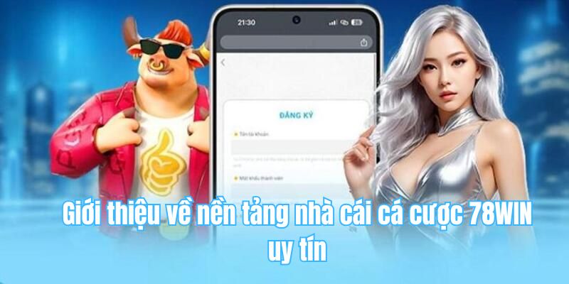 78win 16 Giới thiệu về nền tảng nhà cái cá cược 78WIN uy tín